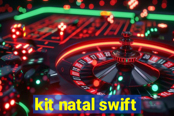 kit natal swift